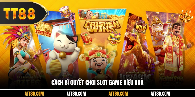 Các bí quyết chơi slot game hiệu quả
