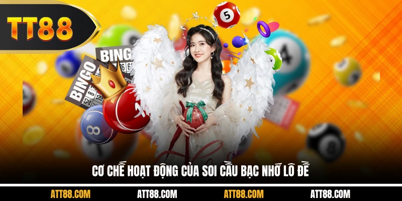 Cơ chế hoạt động của soi cầu bạc nhớ lô đề